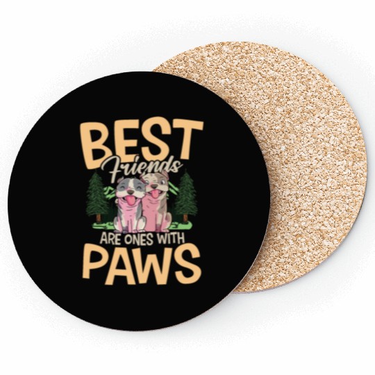 Best Friends Are Ones With Paws for a Dog Lovers Coasters