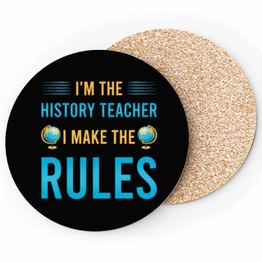 I'm the History Teacher I make the rules Coasters