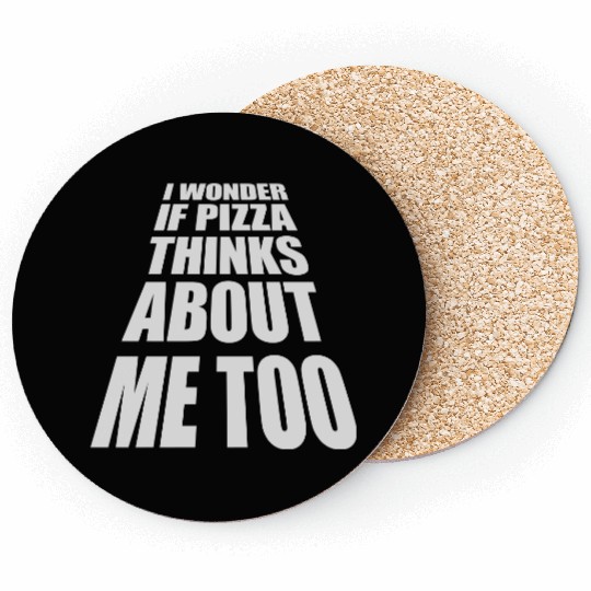 pizza thinks about me Coasters