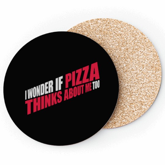 pizza thinks about me Coasters