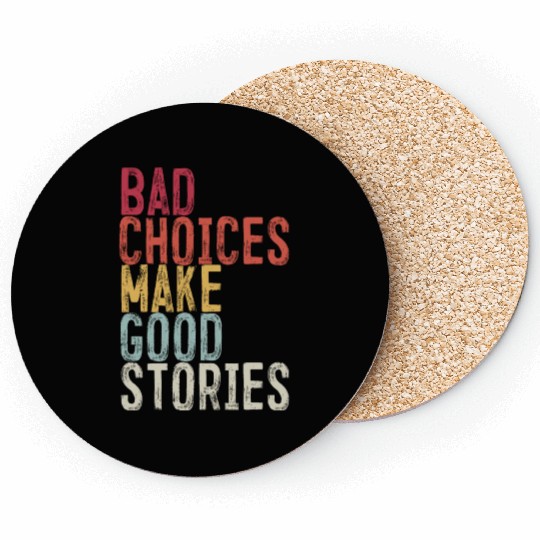 Bad Choices Make Good Stories Coasters