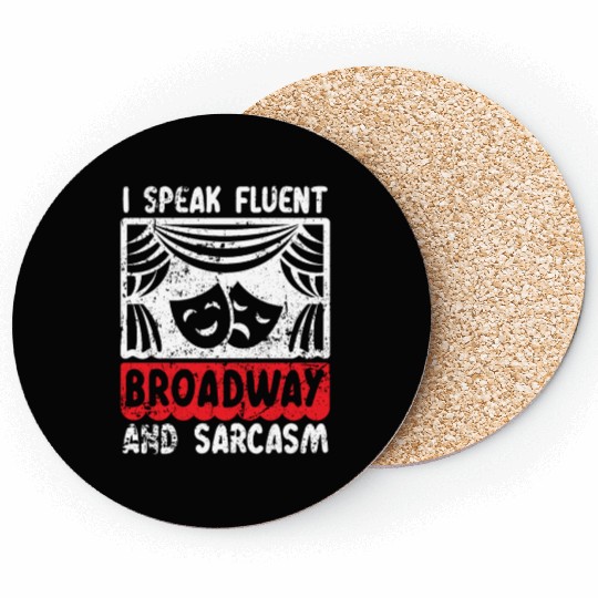 I Speak Fluent Broadway And Sarcasm Theater Nerd Coasters
