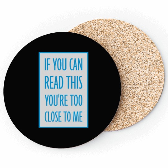 too close to me Coasters