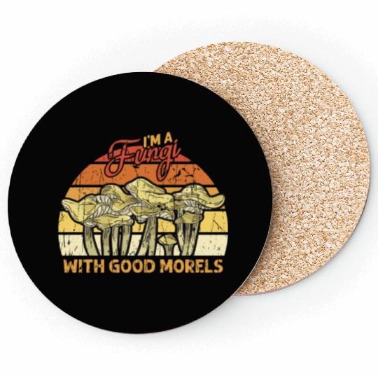 I'm a fungi with good morels - fungi Coasters