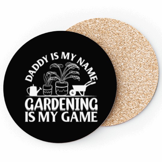 Plant Gardener Daddy Is My Name Gardening Is My Ga Coasters