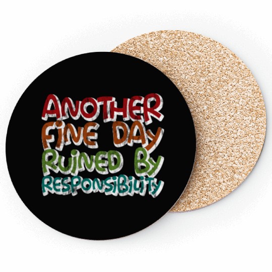 Another Fine Day Ruined By Responsibility 3 Coasters