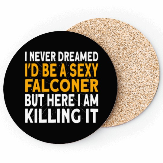 Falconer I never dreamed I'd be Falconry Coasters