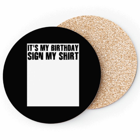 Its my Birthday Sign My Coasters