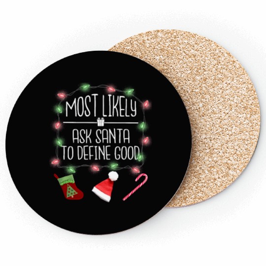 Most Likely To Ask Santa To Define Good Christmas Coasters