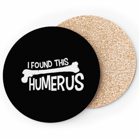Funny I Found This Humerus Bone Cute Science Pun Coasters