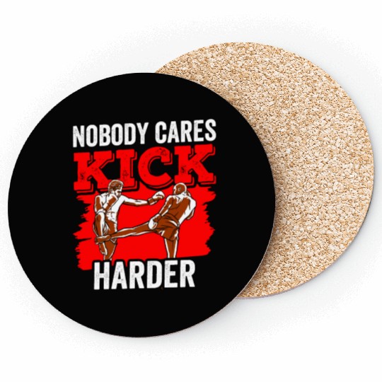 Nobody Cares Kick Harder Motivation Sayings Cute Coasters
