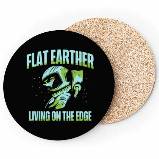 Flat Earther Living On The Edge Flat Earth Society Coasters