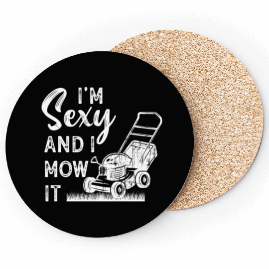I'm Sexy and I Mow It Lawn Mowing Gardening Lover Coasters