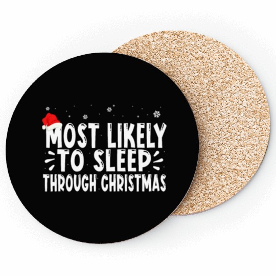 most likely to sleep through christmas Coasters