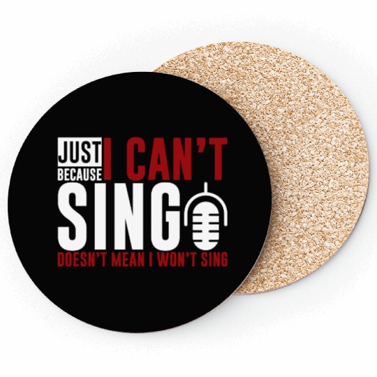 Just Because I Cant Sing Doesn't Mean I Wont Sing2 Coasters