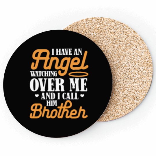 I Have An Angel Watching Over Me I Call Him Brothe Coasters