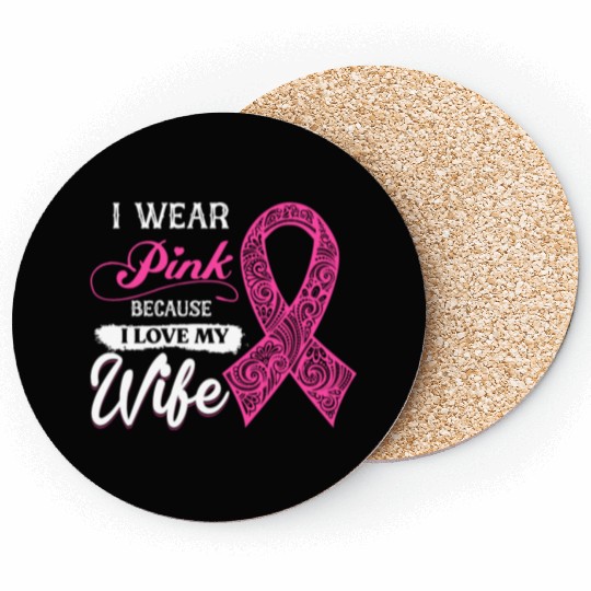 I Wear Pink Because I Love My Wife Breast Cancer Coasters