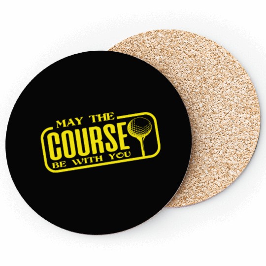 Golf - may the course be with you. Funny golfshirt Coasters