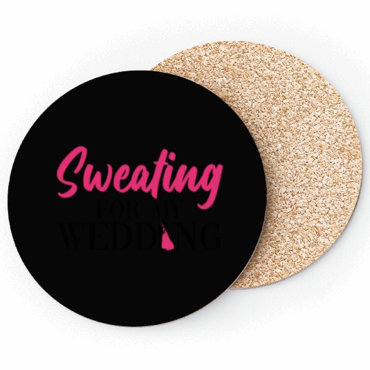 Sweating For My Wedding - Bride Bachelorette Party Coasters