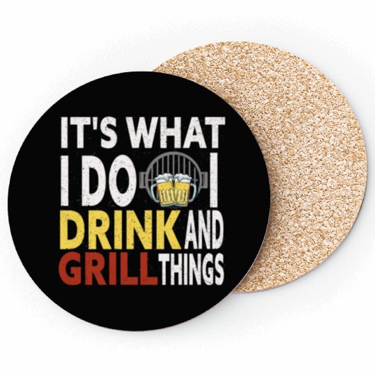 Its What I Do Drink Grill Things Coasters