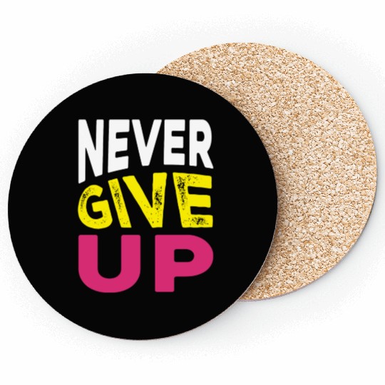NEVER GIVE UP Coasters DESIGN.