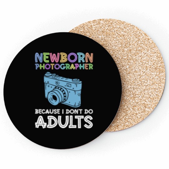 Newborn Photographer Because I Don't Do Adults - Coasters