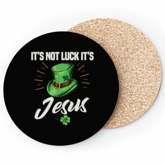 St. Patricks Its Not Luck It's Jesus Coasters