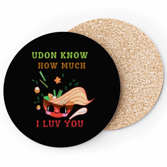 Udon know how much I love you Coasters