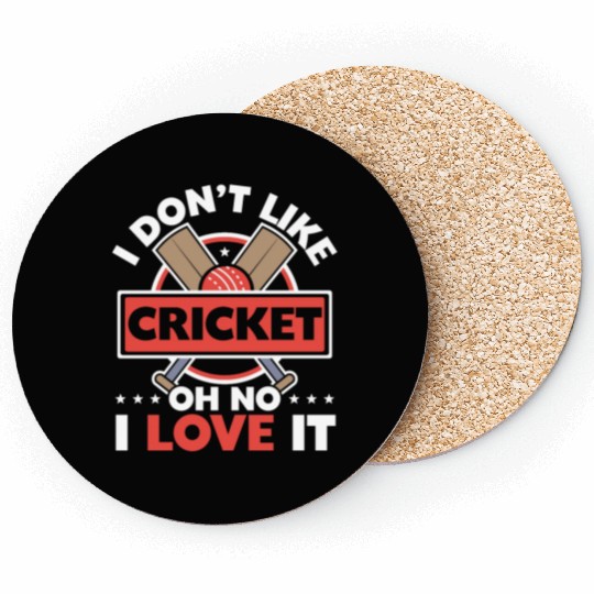 I Don't Like Cricket Oh No I Love It Cricketer Coasters