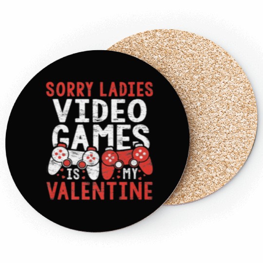 Sorry Ladies Video Games Is My Valentine Coasters Boy