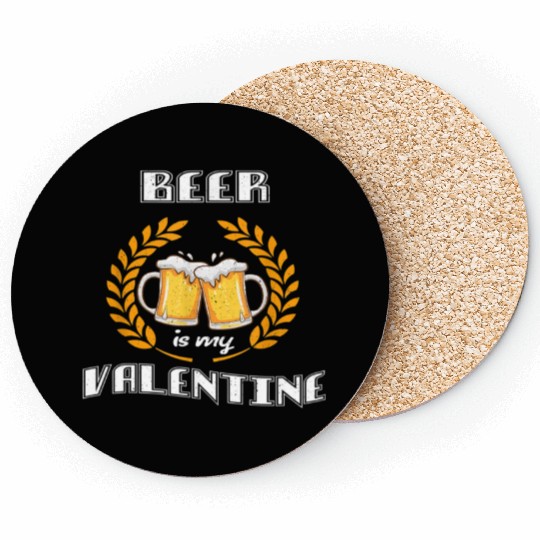 Beer is my valentine funny valentines day beer lov Coasters