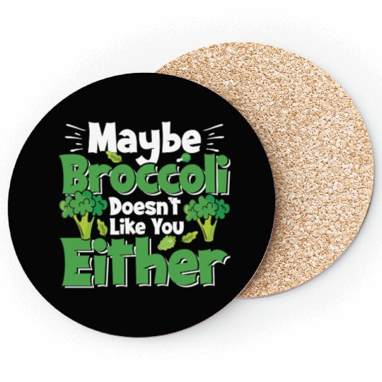 May Be Broccoli Does Not Like You Either Coasters