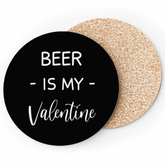 beer Is My Valentine beer Lover Funny Valentines Coasters