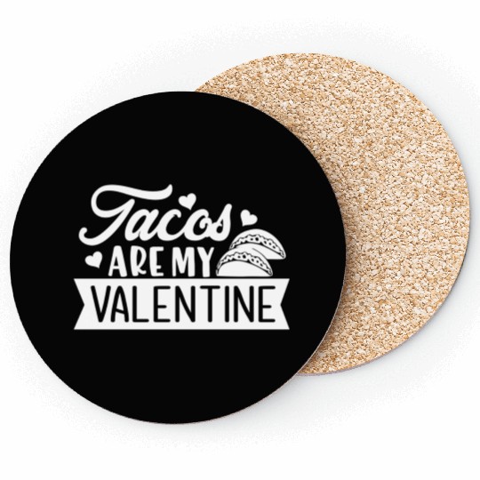 Galentines Day Tacos Are My Valentine Valentines Coasters