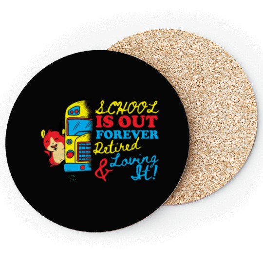 Cute School Is Out Forever Love It Retired Teacher Coasters