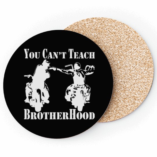 You Can’t Teach Brotherhood Biker ©WhiteTigerLLC. Coasters