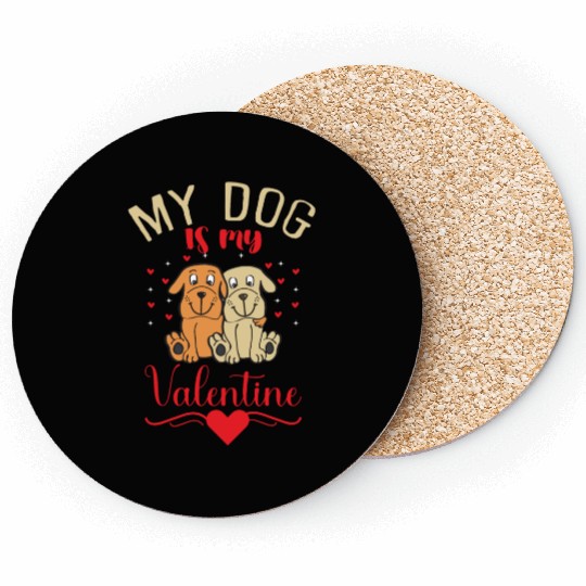 My Dog Is My Valentine Coasters