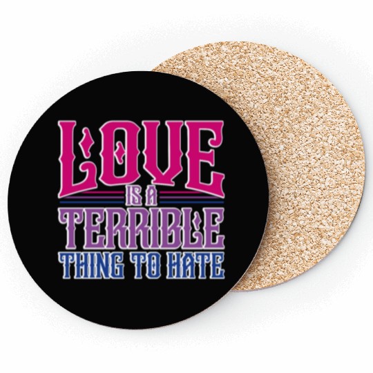 Love Is A Terrible Thing To Hate Bisexual Pride Coasters