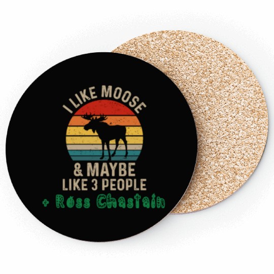 I Like Moose Maybe Like 3 People and Ross Chastain Coasters