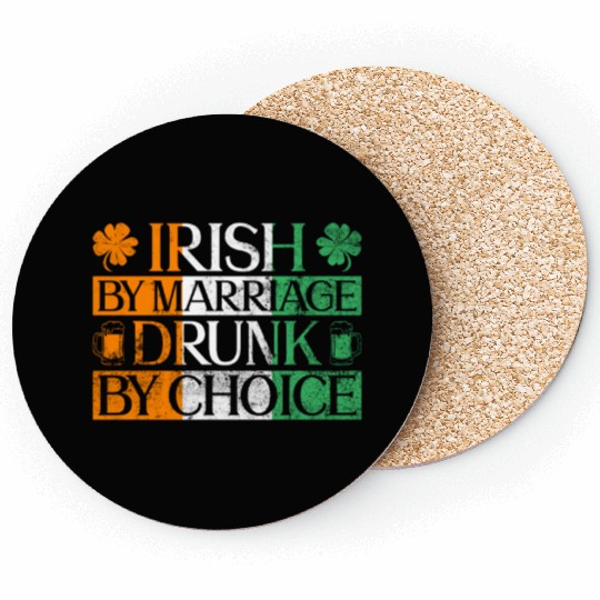 Irish By Marriage Drunk By Choice - St Patricks Coasters