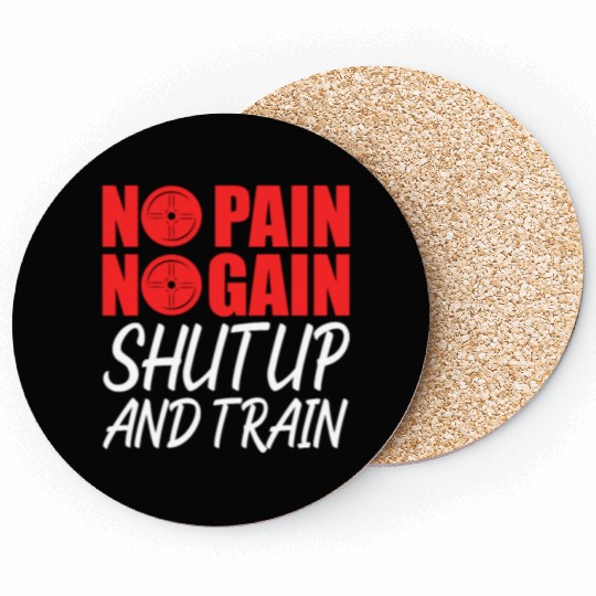 No Pain No Gain Shut Up And Train Coasters
