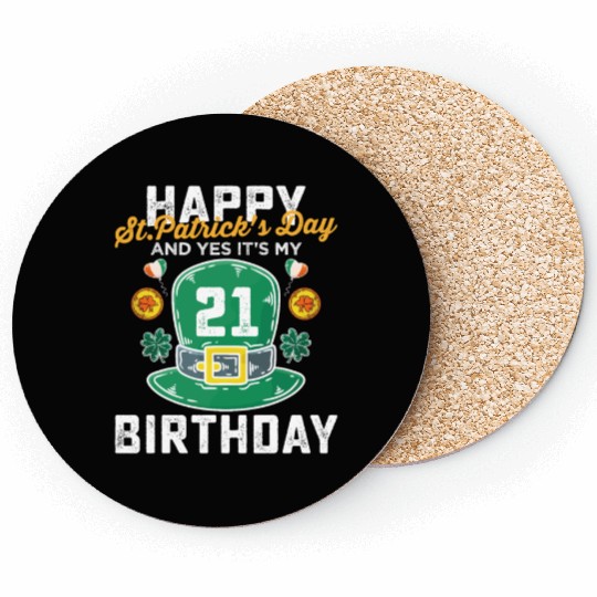 Happy St Patricks Day And Yes Its My 21st Birthday Coasters
