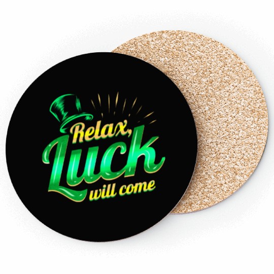 Relax - Luck Will Come On St Patricks Day Coasters