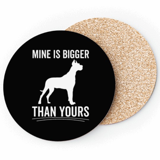 Mine Is Bigger Than Yours Great Dane Coasters