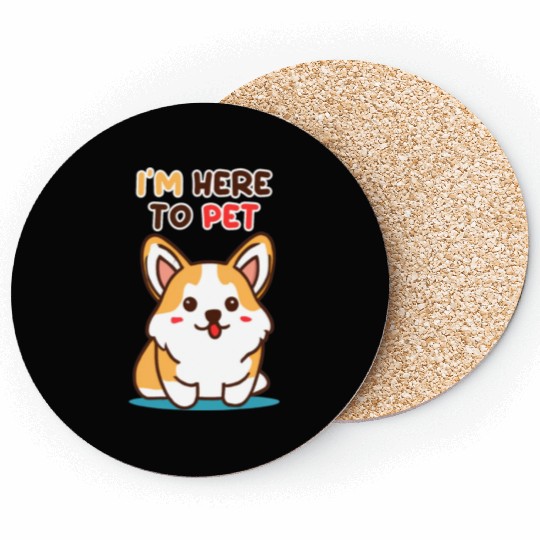 Im Here To Pet Corgi Coasters