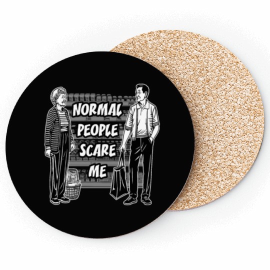 Normal people scare me Coasters