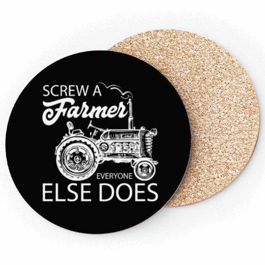 Screw A Farmer Everyone Else Does Coasters