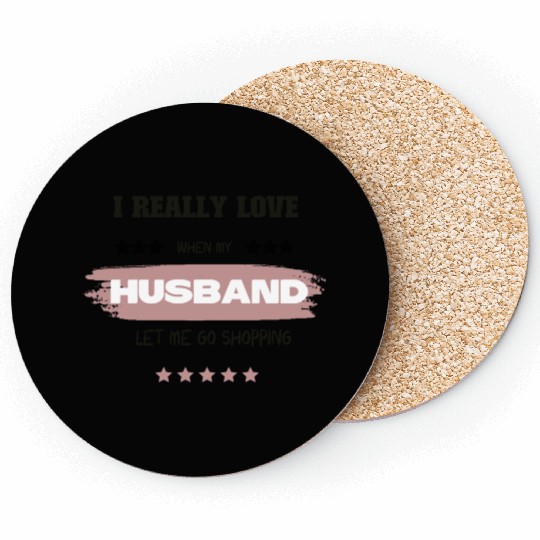 i really love when my husband Coasters