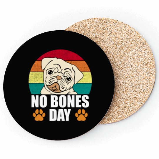 No Bones Day Pug Funny Coasters