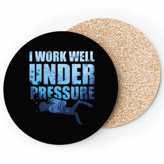 I Work Well Under Pressure Scuba Diving Deep Coasters